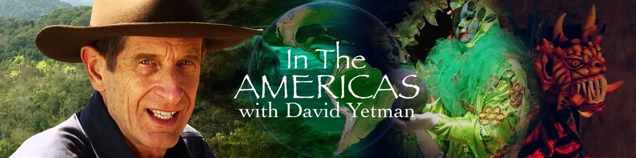 In the Americas with David Yetman