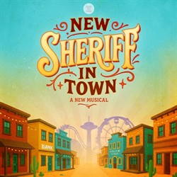 The Lyric presents "New Sheriff in Town: A New Musical"